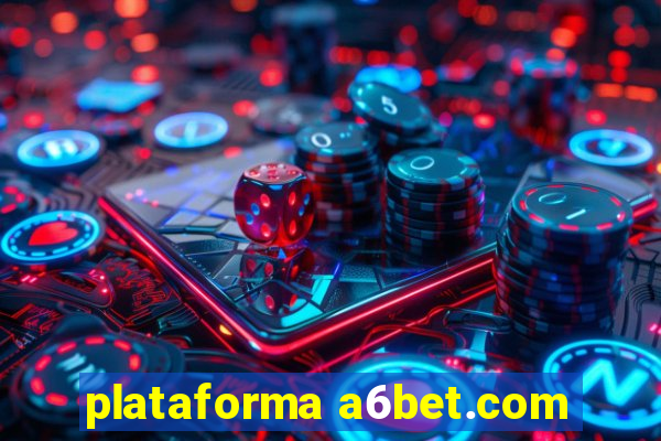 plataforma a6bet.com